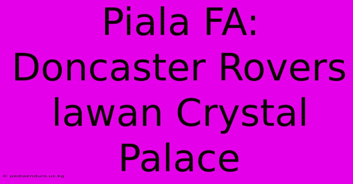 Piala FA: Doncaster Rovers Lawan Crystal Palace