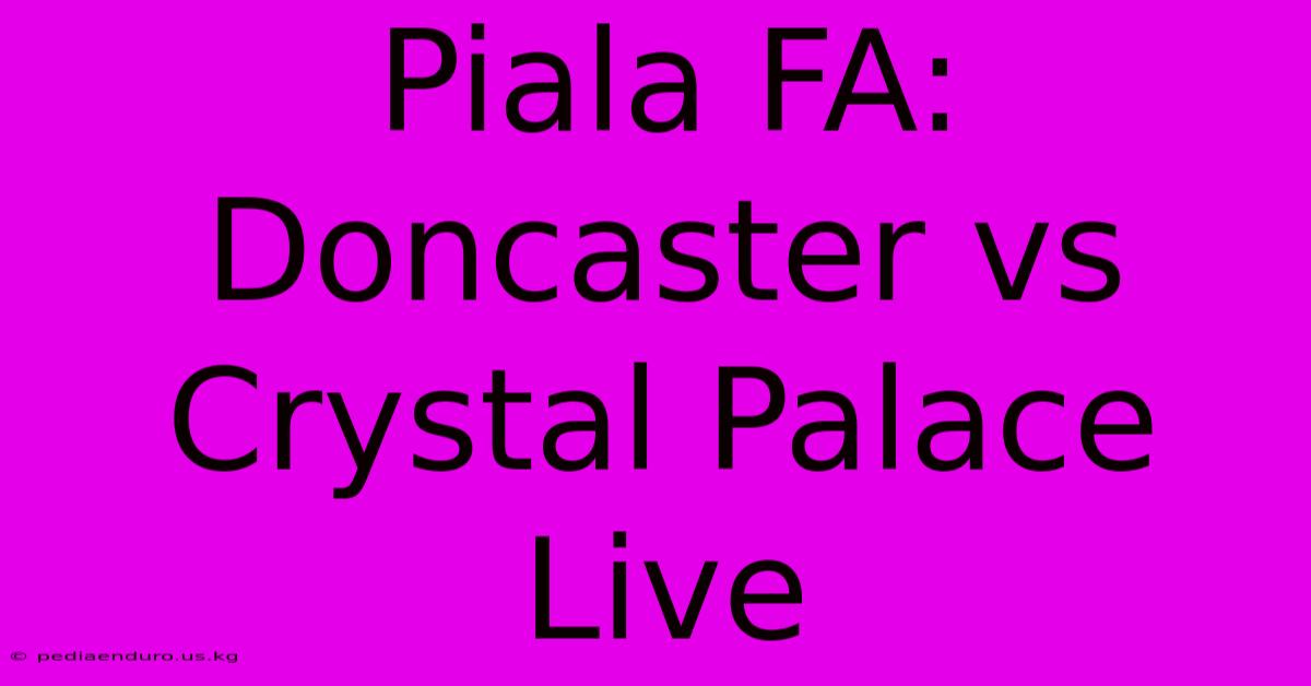 Piala FA:  Doncaster Vs Crystal Palace  Live