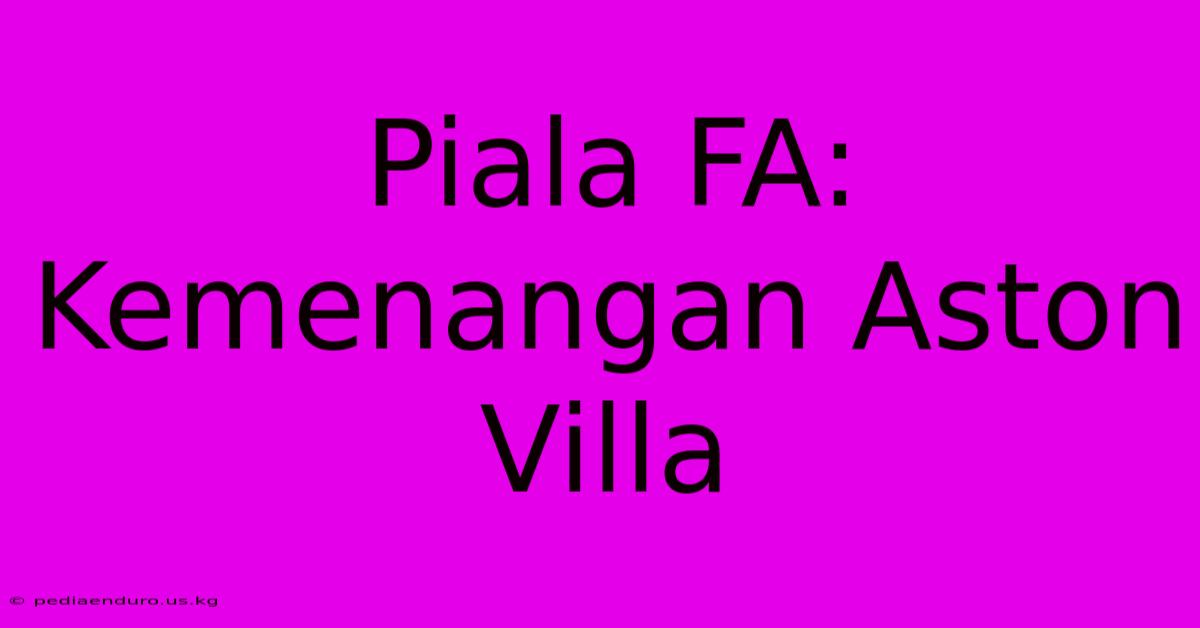 Piala FA: Kemenangan Aston Villa