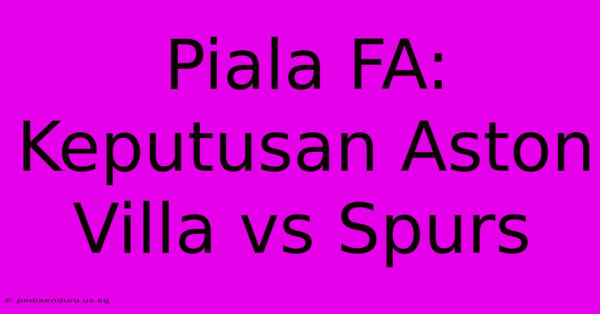 Piala FA:  Keputusan Aston Villa Vs Spurs