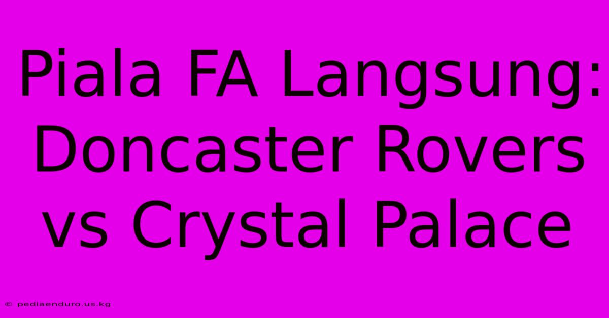 Piala FA Langsung: Doncaster Rovers Vs Crystal Palace