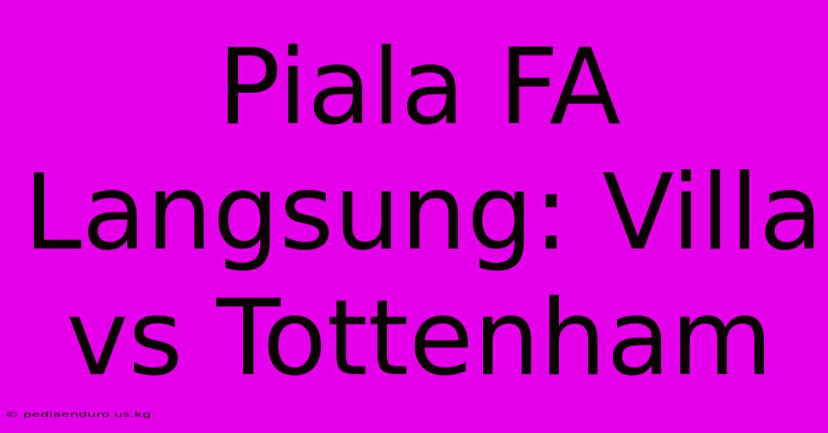 Piala FA Langsung: Villa Vs Tottenham