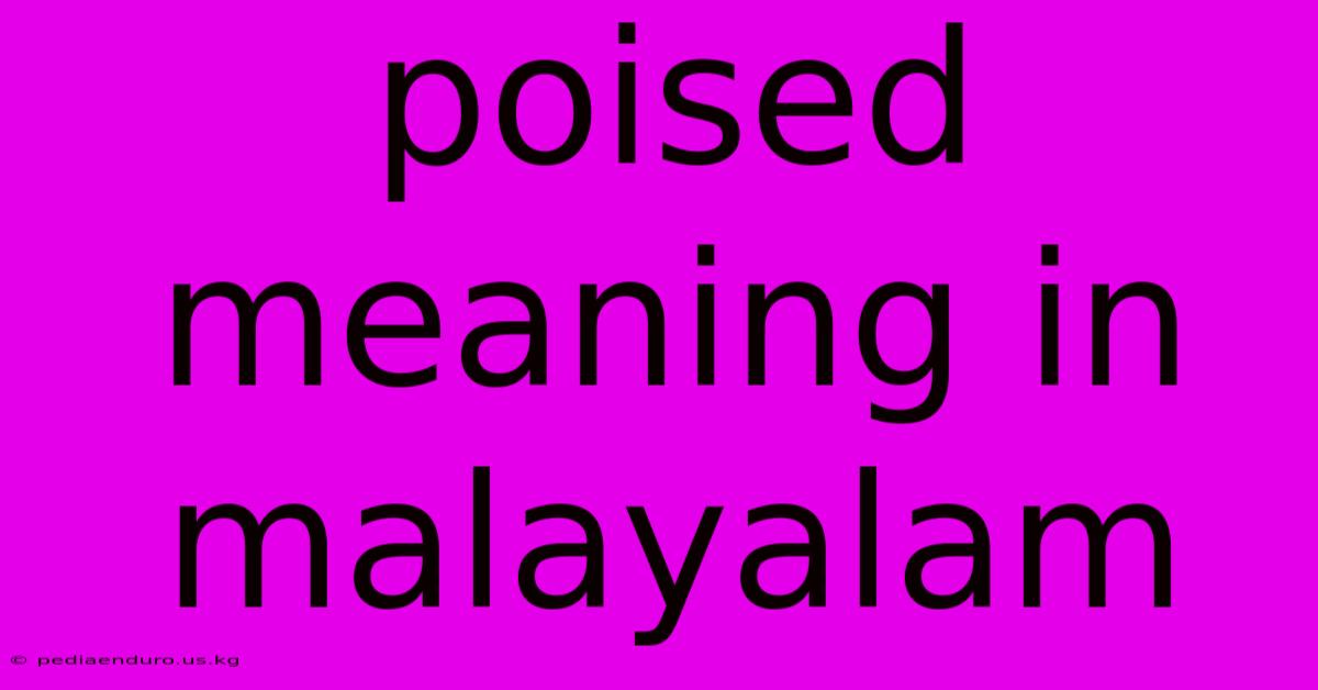 Poised Meaning In Malayalam