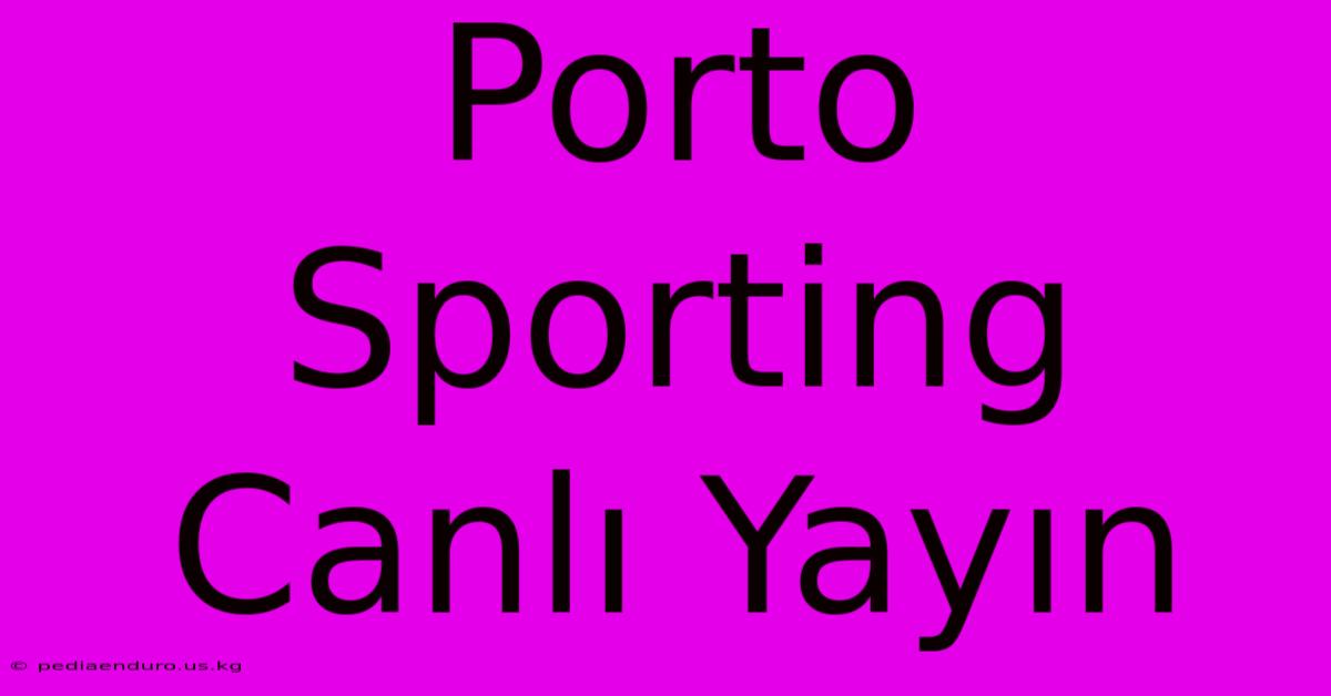 Porto Sporting Canlı Yayın