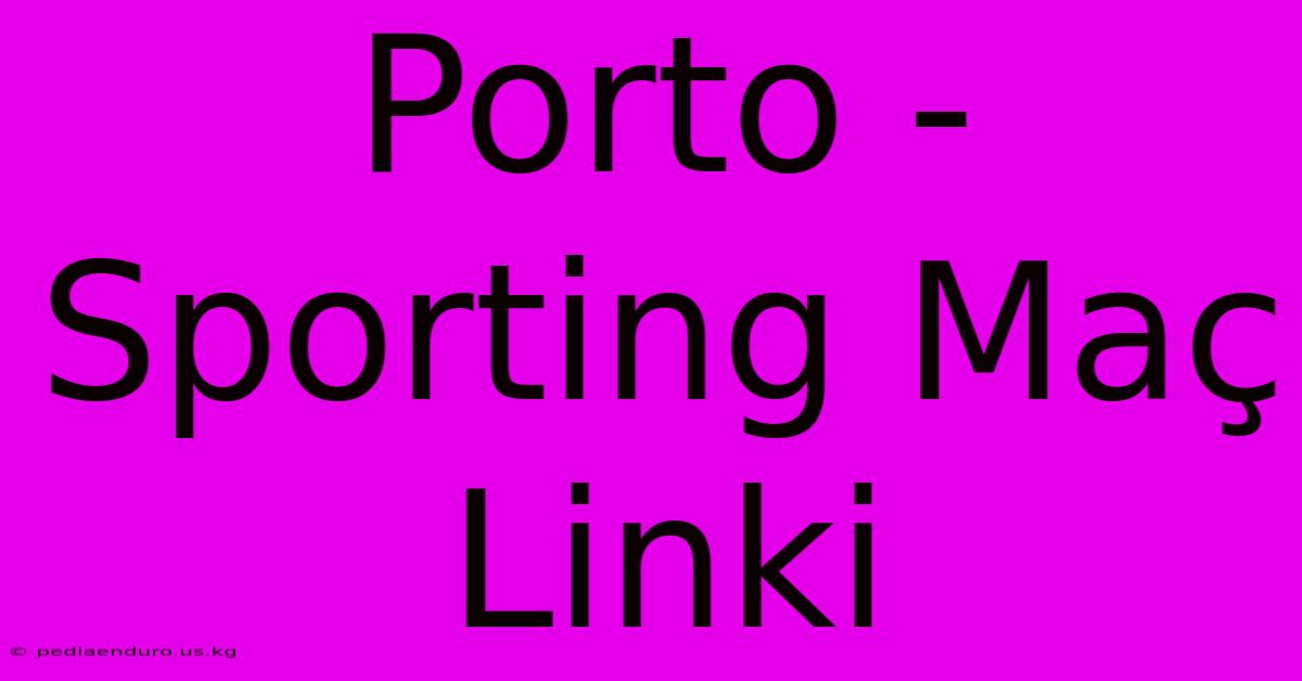 Porto - Sporting Maç Linki