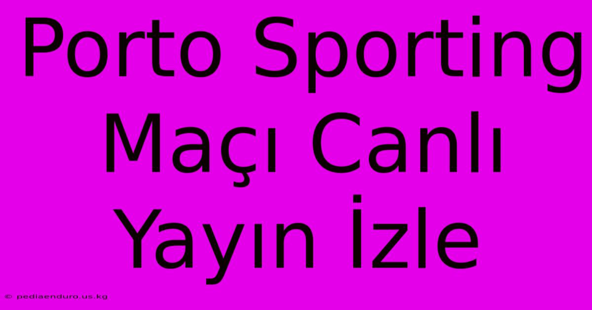 Porto Sporting Maçı Canlı Yayın İzle