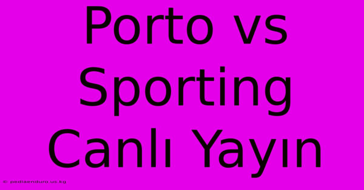 Porto Vs Sporting Canlı Yayın