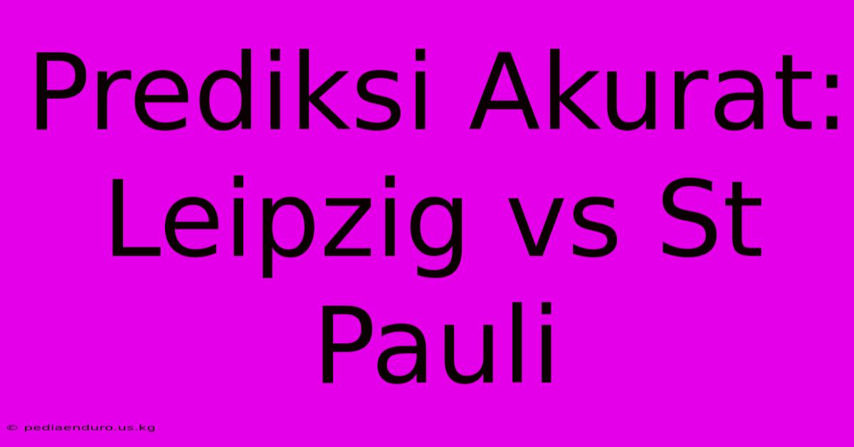 Prediksi Akurat: Leipzig Vs St Pauli