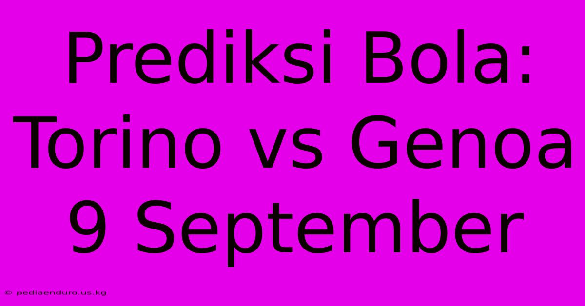 Prediksi Bola: Torino Vs Genoa 9 September