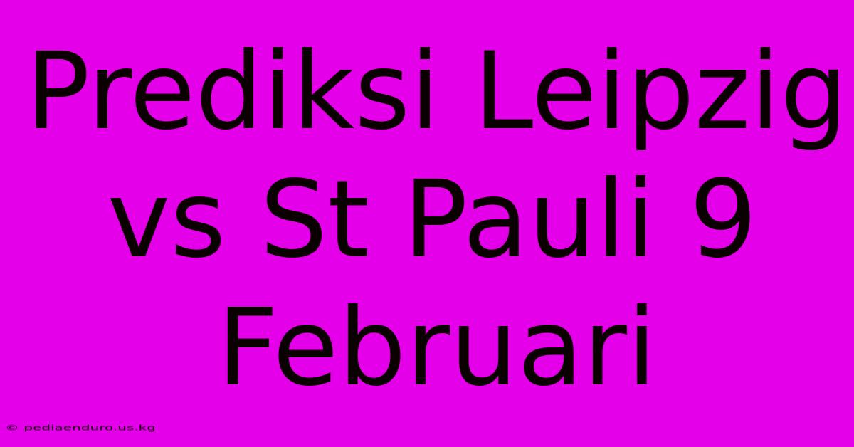 Prediksi Leipzig Vs St Pauli 9 Februari