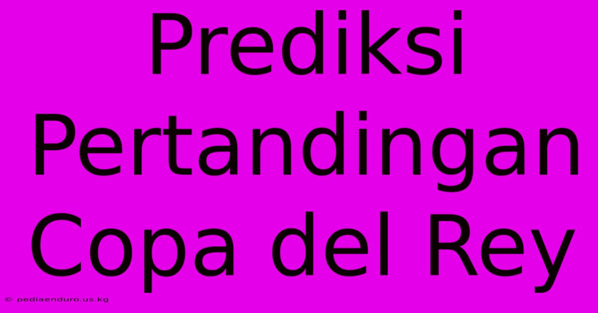 Prediksi Pertandingan Copa Del Rey