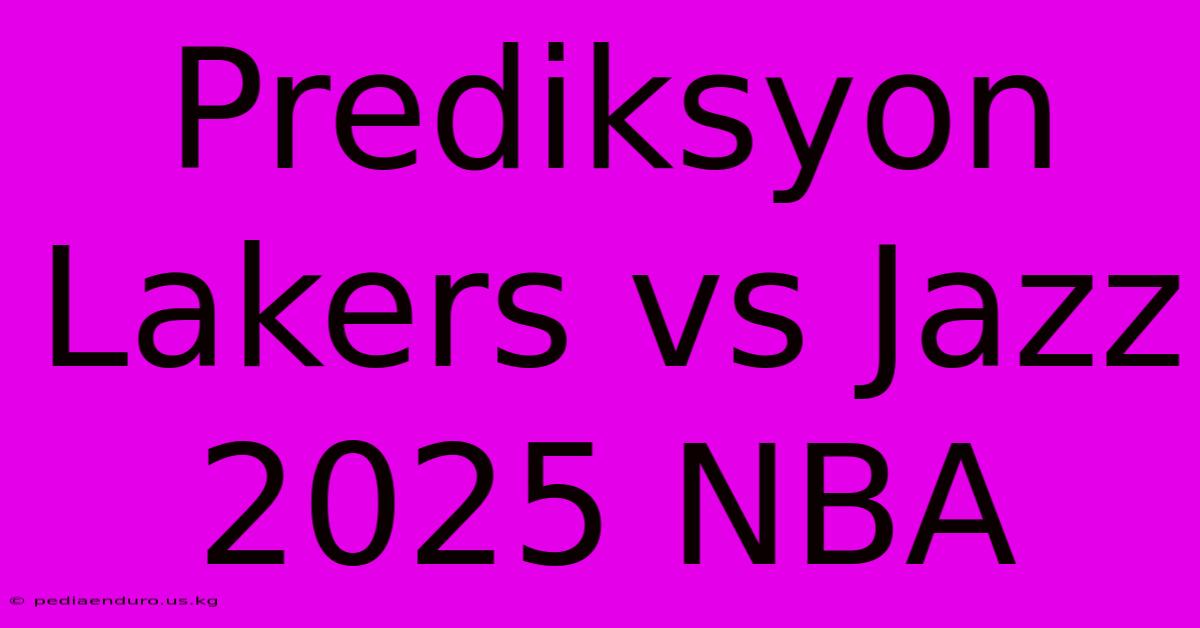 Prediksyon Lakers Vs Jazz 2025 NBA