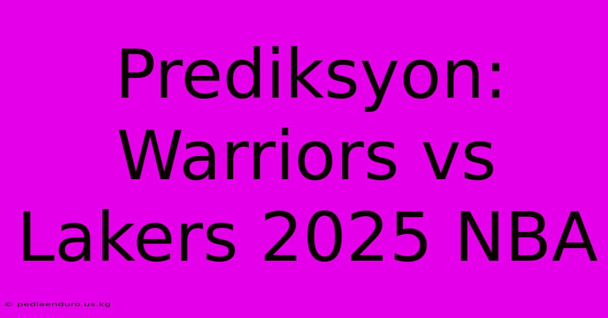 Prediksyon: Warriors Vs Lakers 2025 NBA