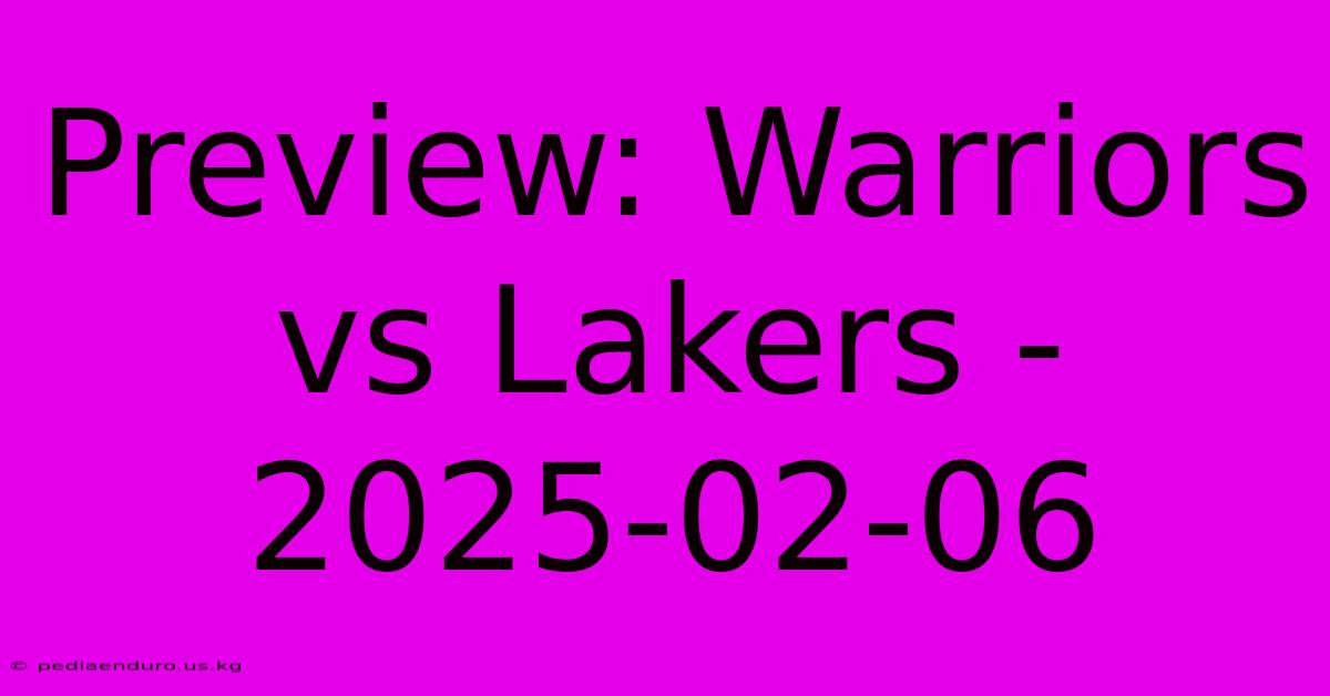 Preview: Warriors Vs Lakers - 2025-02-06