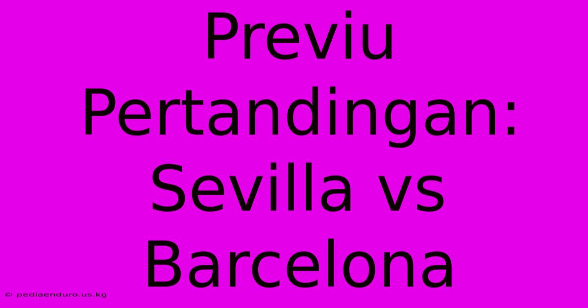 Previu Pertandingan: Sevilla Vs Barcelona