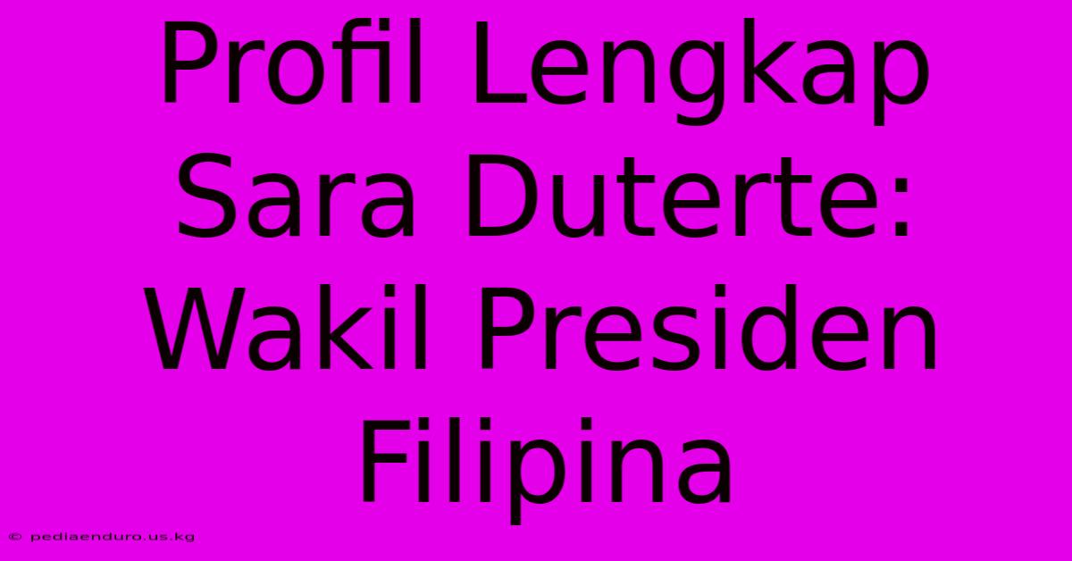 Profil Lengkap Sara Duterte: Wakil Presiden Filipina