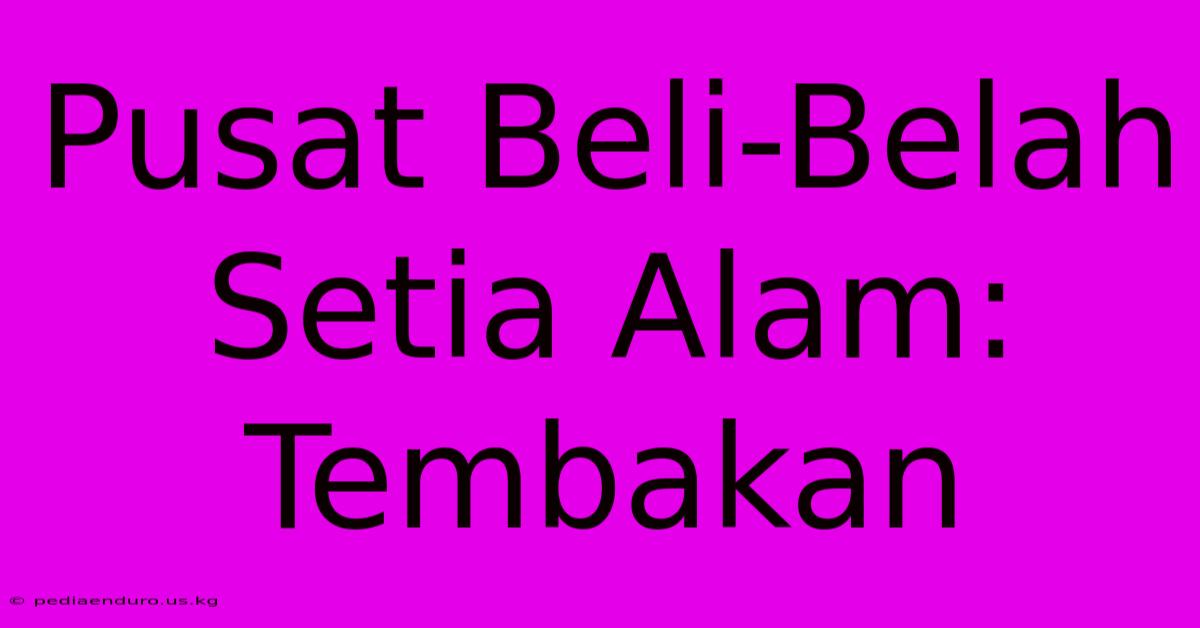 Pusat Beli-Belah Setia Alam: Tembakan