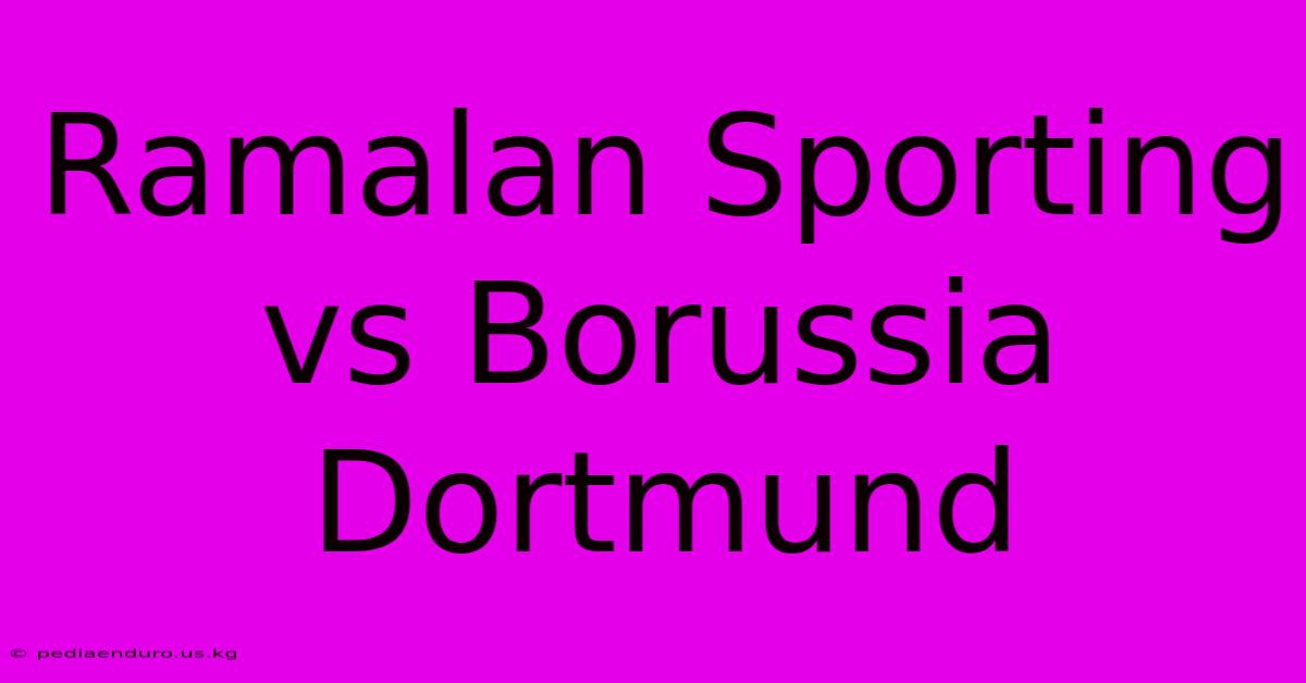 Ramalan Sporting Vs Borussia Dortmund