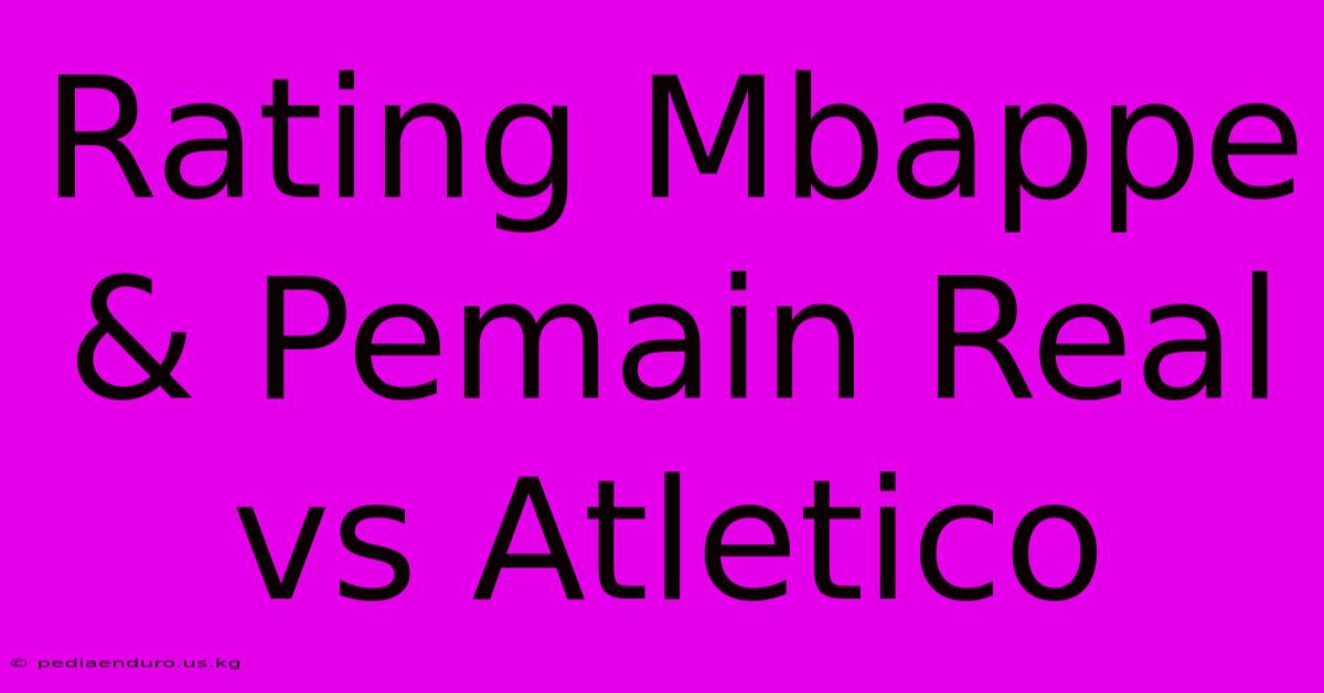 Rating Mbappe & Pemain Real Vs Atletico