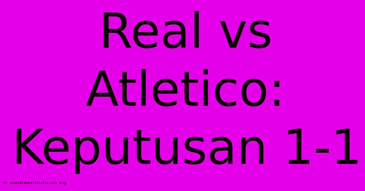 Real Vs Atletico: Keputusan 1-1