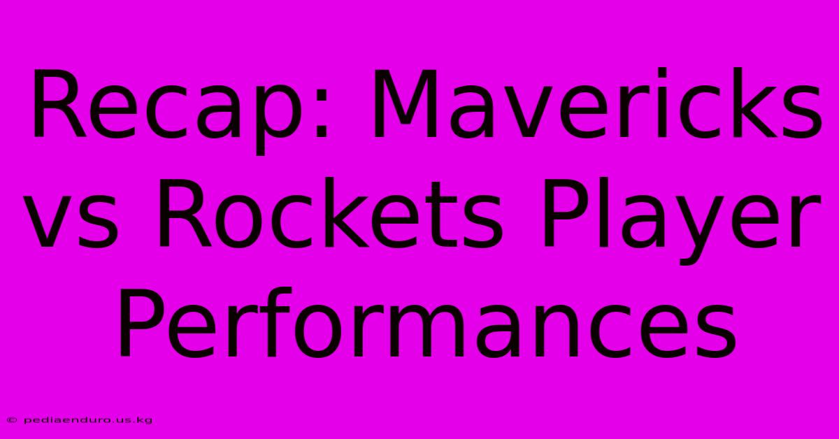 Recap: Mavericks Vs Rockets Player Performances