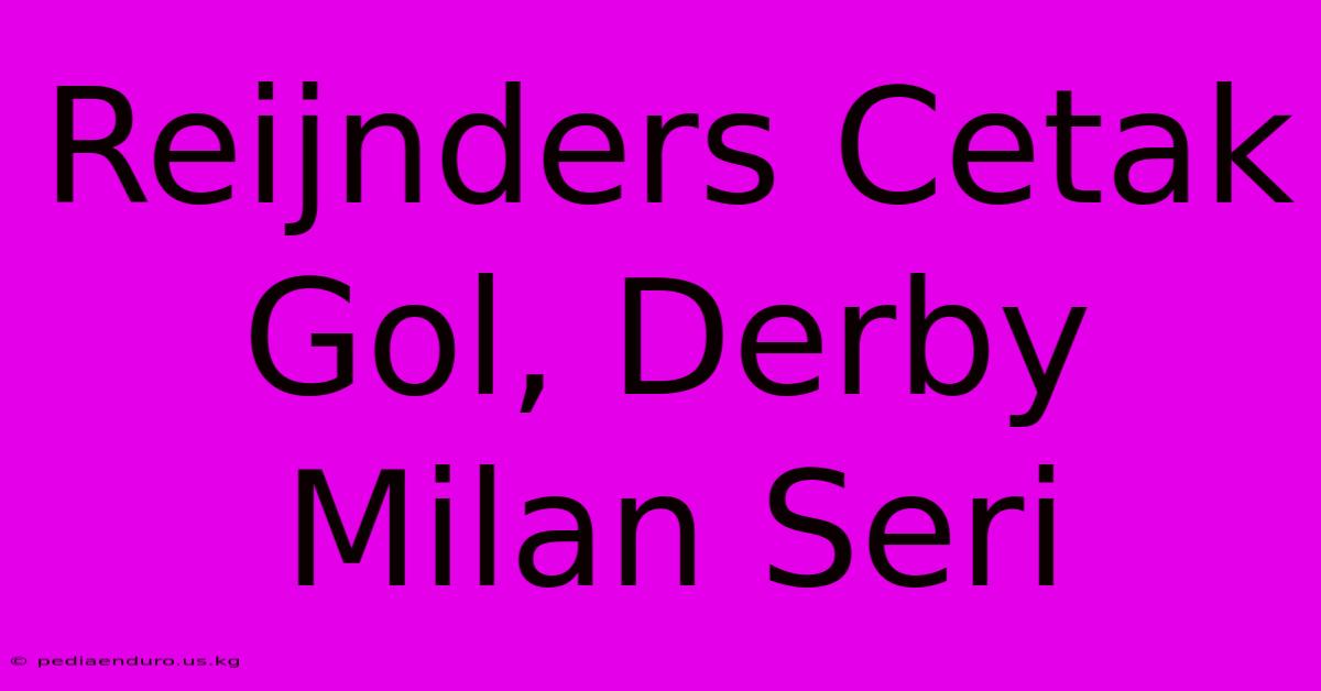 Reijnders Cetak Gol, Derby Milan Seri