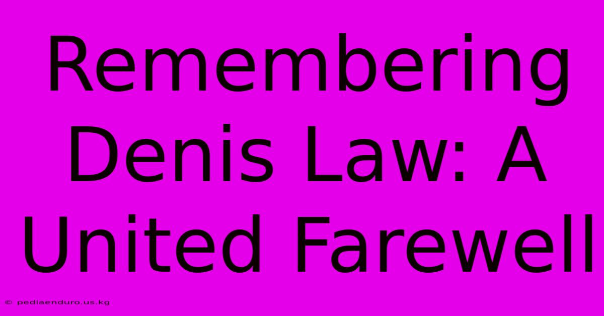 Remembering Denis Law: A United Farewell