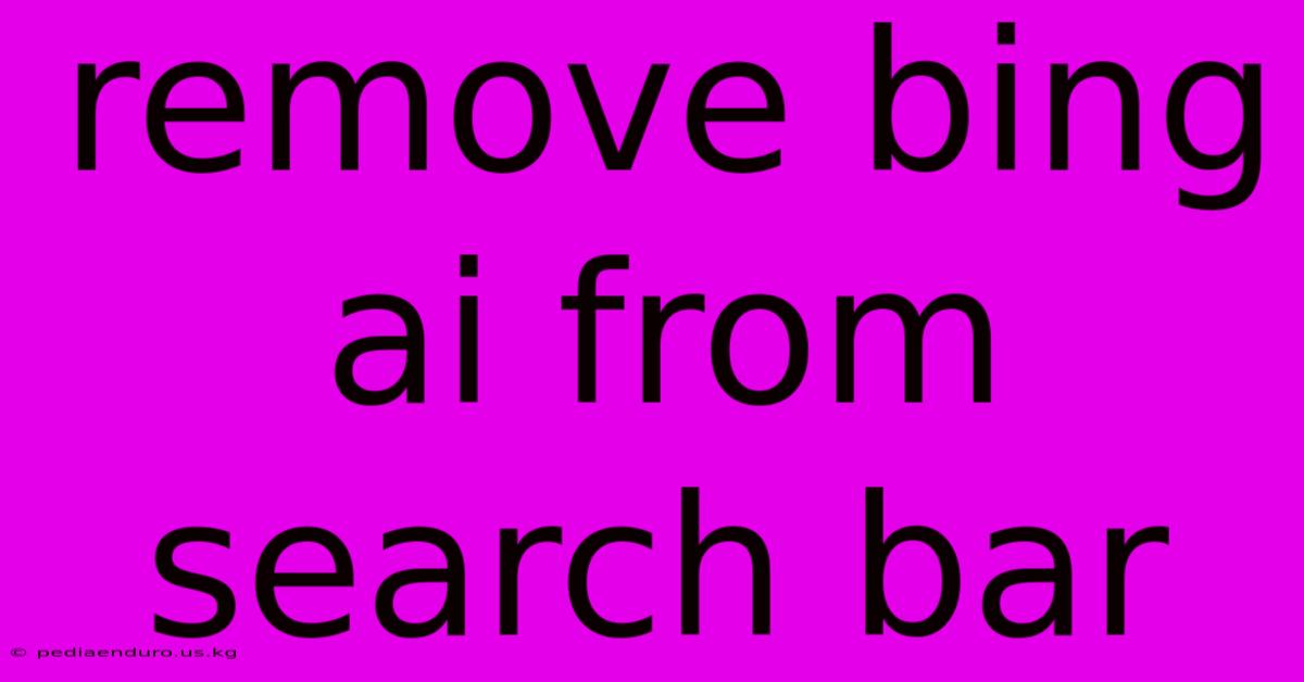 Remove Bing Ai From Search Bar