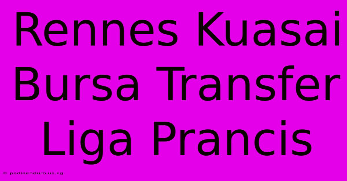 Rennes Kuasai Bursa Transfer Liga Prancis