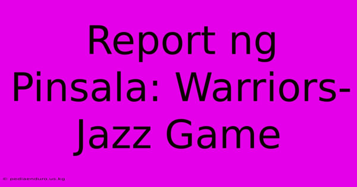 Report Ng Pinsala: Warriors-Jazz Game