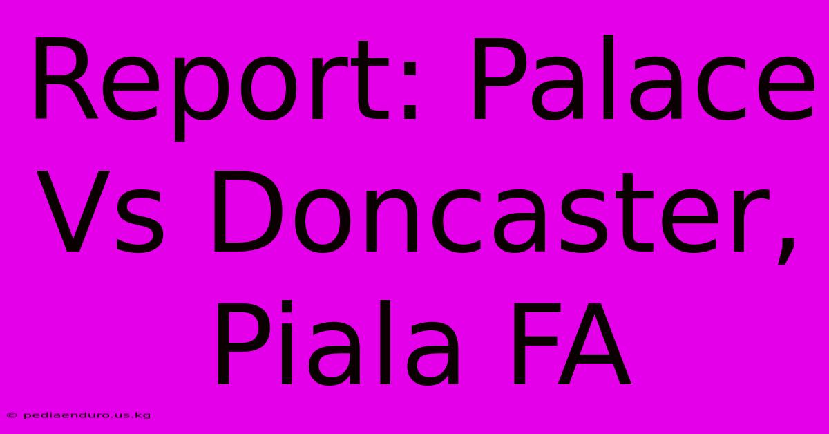 Report: Palace Vs Doncaster, Piala FA