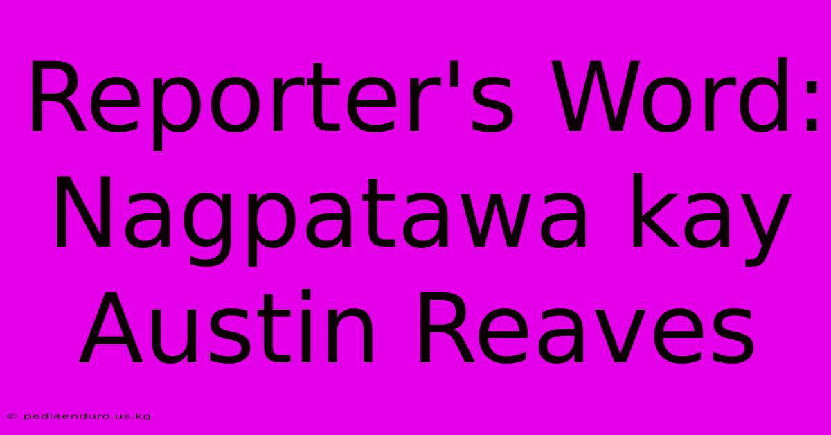 Reporter's Word: Nagpatawa Kay Austin Reaves