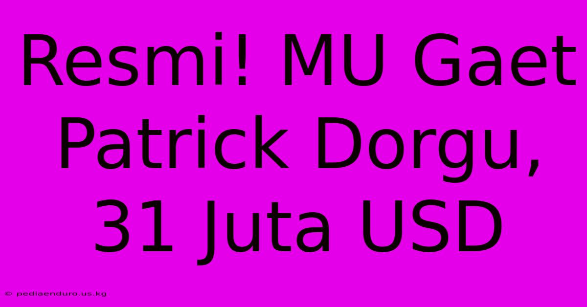 Resmi! MU Gaet Patrick Dorgu, 31 Juta USD