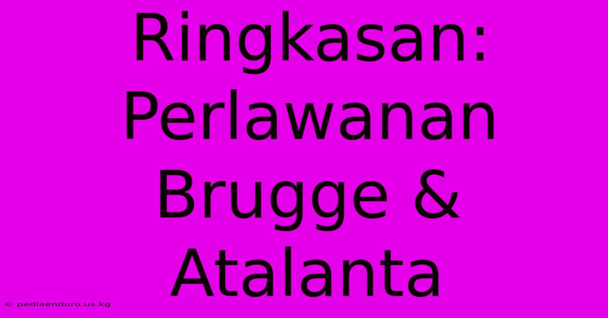 Ringkasan: Perlawanan Brugge & Atalanta