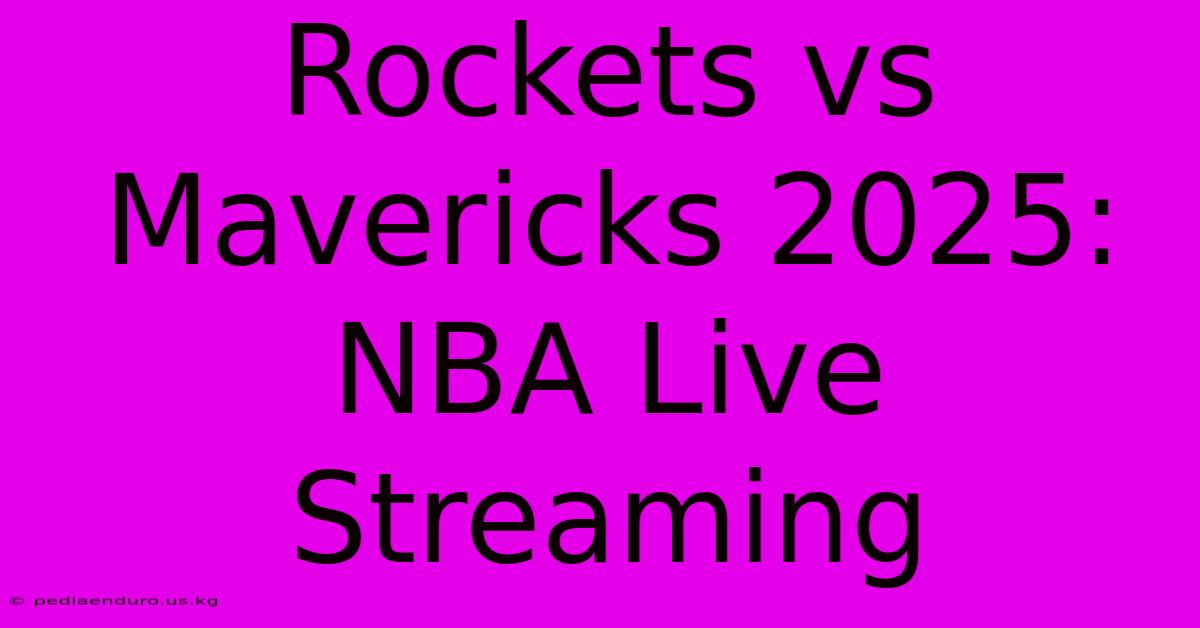 Rockets Vs Mavericks 2025: NBA Live Streaming