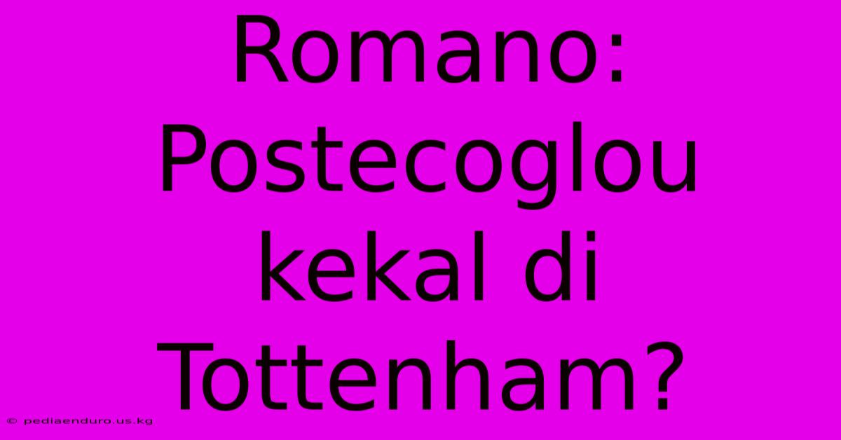 Romano: Postecoglou Kekal Di Tottenham?