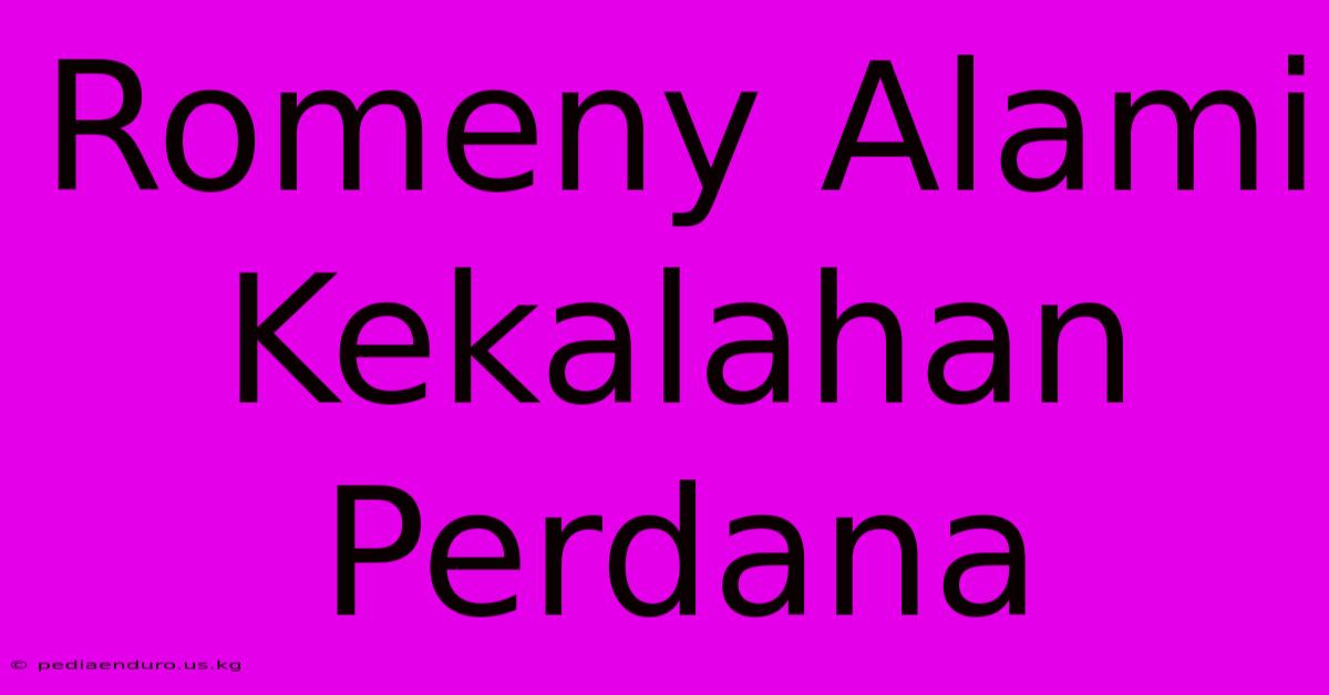 Romeny Alami Kekalahan Perdana