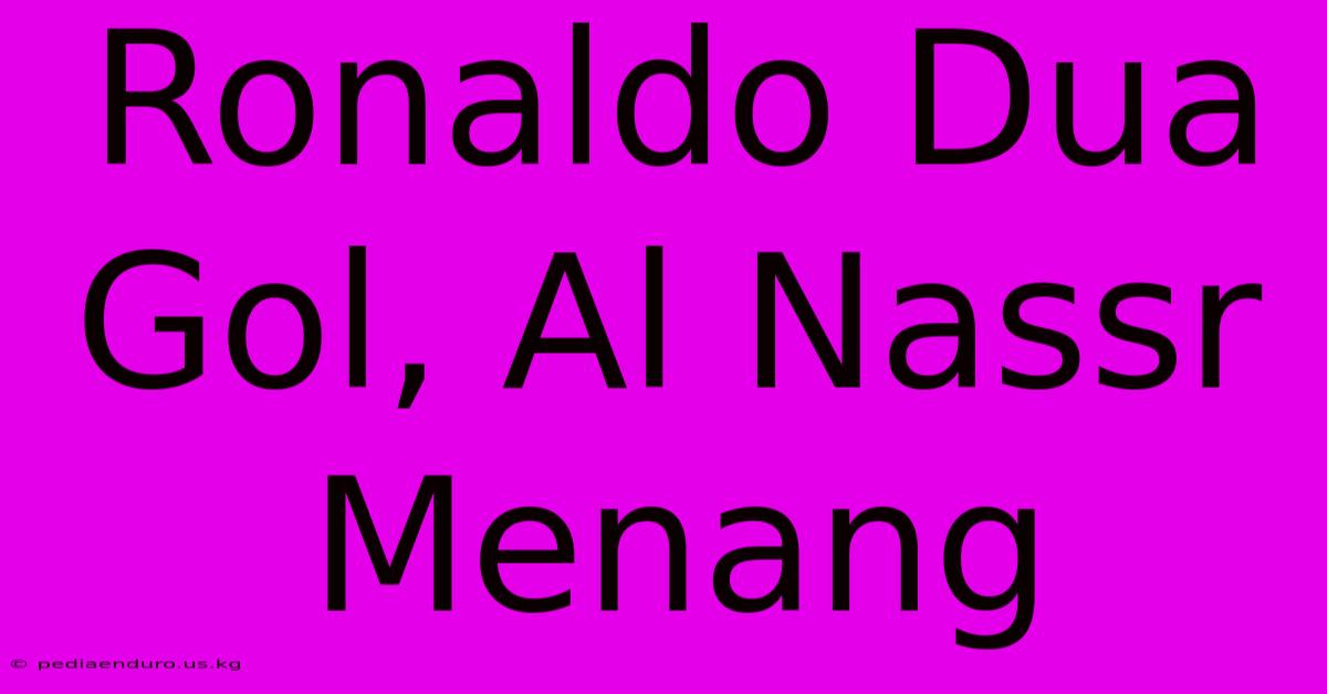 Ronaldo Dua Gol, Al Nassr Menang