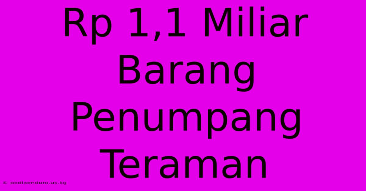 Rp 1,1 Miliar Barang Penumpang Teraman