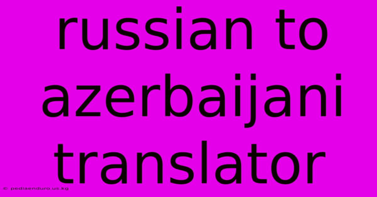 Russian To Azerbaijani Translator