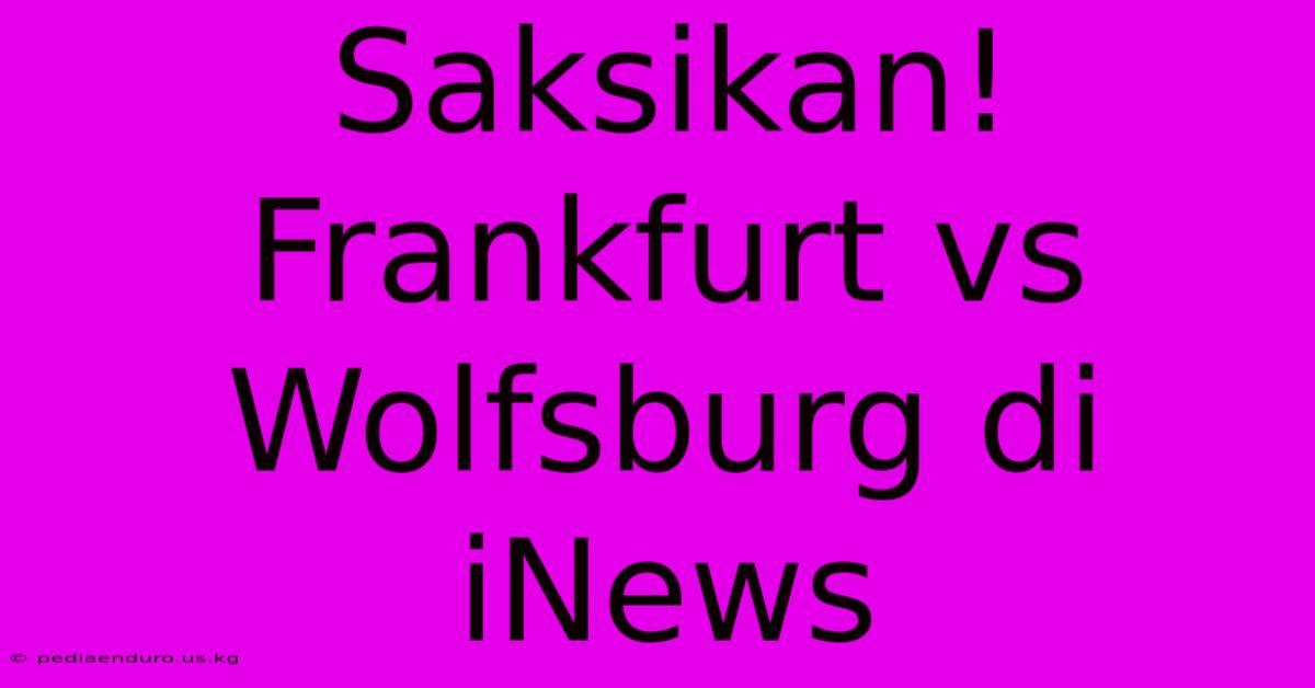 Saksikan! Frankfurt Vs Wolfsburg Di INews