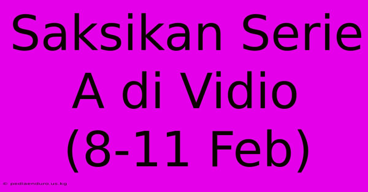 Saksikan Serie A Di Vidio (8-11 Feb)