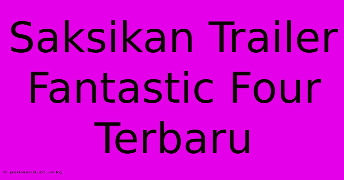 Saksikan Trailer Fantastic Four Terbaru