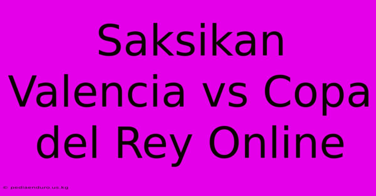 Saksikan Valencia Vs Copa Del Rey Online