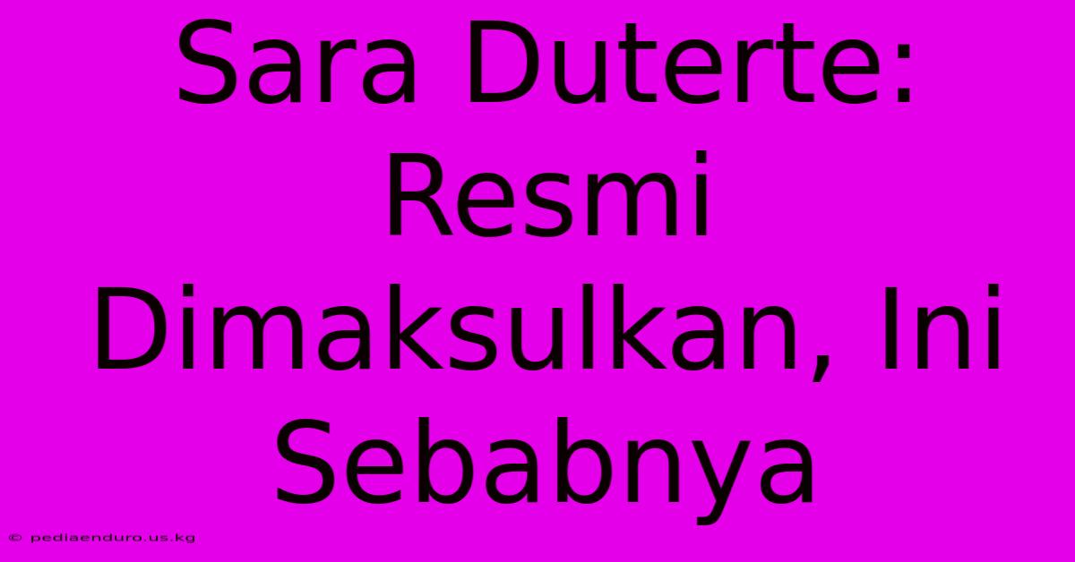 Sara Duterte: Resmi Dimaksulkan, Ini Sebabnya