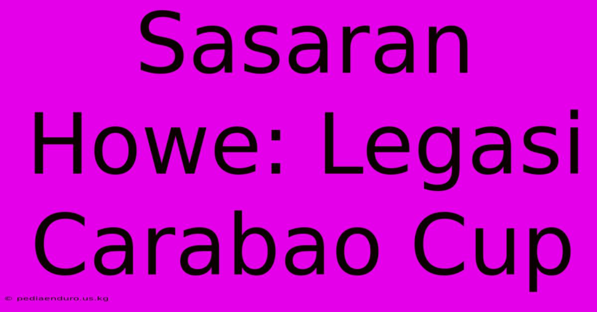 Sasaran Howe: Legasi Carabao Cup