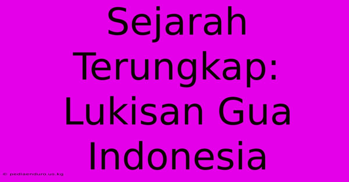 Sejarah Terungkap: Lukisan Gua Indonesia