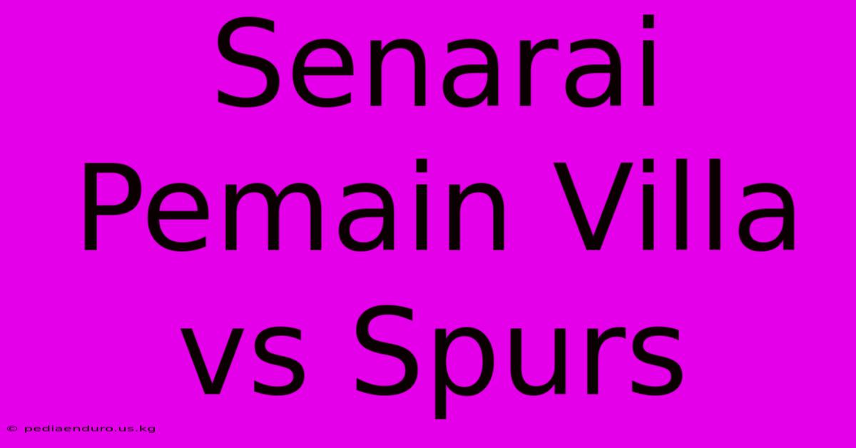 Senarai Pemain Villa Vs Spurs