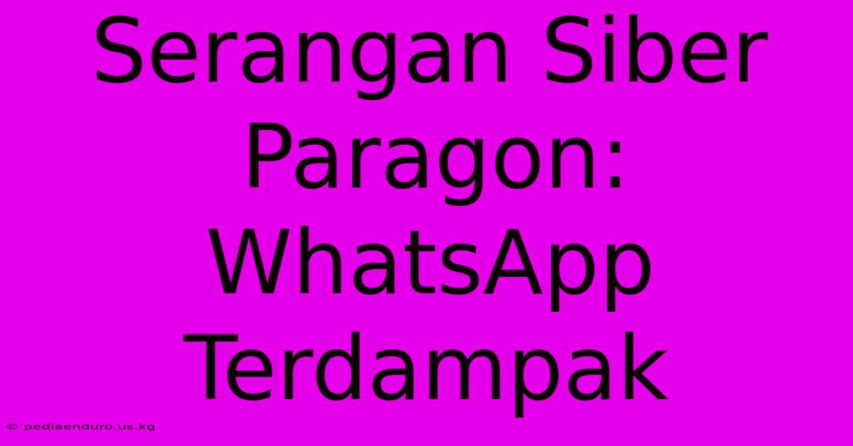 Serangan Siber Paragon: WhatsApp Terdampak