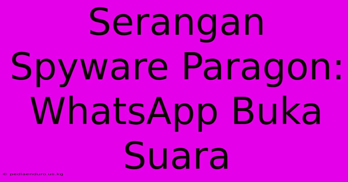 Serangan Spyware Paragon: WhatsApp Buka Suara